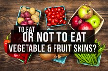 Should You Be Eating Vegetable and Fruit Skins?