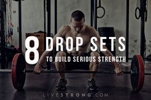 8 Drop Sets to Build Serious Strength