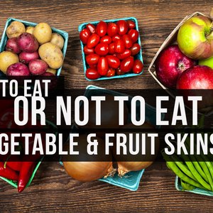 你应该吃蔬菜和水果皮吗？