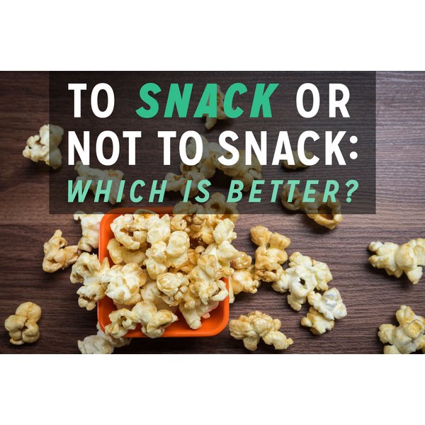 Should You Be Snacking? | Healthfully