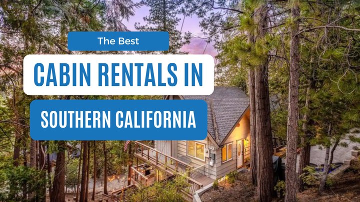 The Best Cabins In Southern California Will Give You An Unforgettable Stay