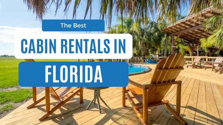 Best Cabins In Florida: 12 Cozy Rentals For Every Budget