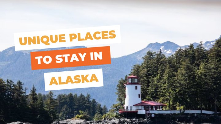 10 Unique Places To Stay In Alaska For An Unforgettable Experience