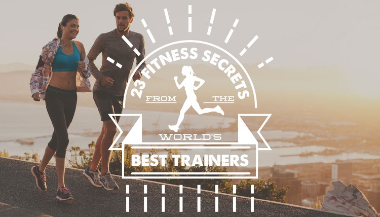 23 Fitness Secrets From the World's Best Trainers
