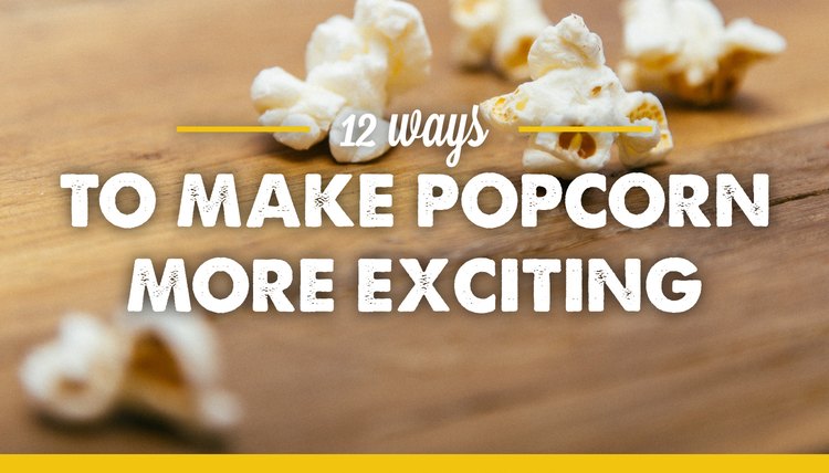 12 Ways to Make Popcorn More Exciting
